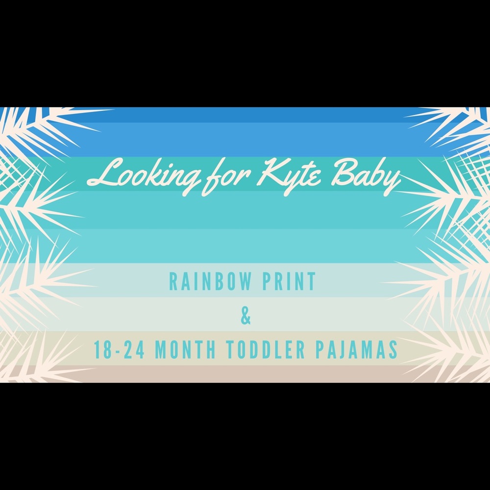 ISO Kyte Baby Rainbow & Toddler PJs